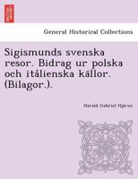 Sigismunds svenska resor. Bidrag ur polska och itålienska källor. (Bilagor.). 1249021553 Book Cover