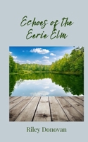 Echoes of the Eerie Elm 1805676709 Book Cover