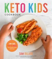 The Keto Kids Cookbook: Low-Carb, High-Fat Meals Your Whole Family Will Love! 1624147933 Book Cover