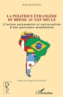 Politique étrangère du Brésil au XXIe siècle: L'action autonomiste et universaliste d'une puissance mondialisée (Inter-National) (French Edition) 2343058601 Book Cover