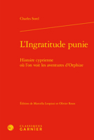 L'ingratitude Punie: Histoire Cyprienne Ou L'on Voit Les Aventures D'orphize (Bibliotheque du XVIIe siecle, 44) 2406125645 Book Cover