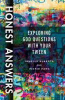 Honest Answers: Exploring God Questions with Your Tween 0825446449 Book Cover