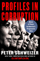 Profiles in Corruption: Abuse of Power by America’s Progressive Elite 006289790X Book Cover