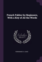 French Fables for Beginners, With a Key of All the Words 1377901440 Book Cover