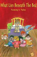 What Lies Beneath the Bed - Tommy's Tales 1933894008 Book Cover