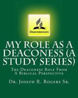 My Role as a Deaconess (the Deaconess Role from a Biblical Prespective) 1450523161 Book Cover