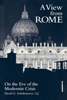 A View From Rome: On the Eve of the Modernist Crisis 0823213595 Book Cover