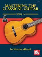 Mel Bay 30683M Mastering the Classical Guitar Book 1A (Book + Online Audio) by Wissam Abboud 1513462385 Book Cover