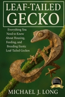 LEAF-TAILED GECKO: Everything You Need to Know About Housing, Feeding, and Breeding Exotic Leaf-Tailed Geckos B0FT2NLKKD Book Cover