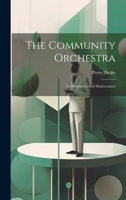 The Community Orchestra; its Formation and Maintenance 1021942464 Book Cover