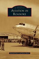 Aviation in Roanoke 1531673139 Book Cover