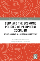 Cuba and the Economic Policies of Peripheral Socialism: Recent Reforms in a Historical Perspective 103241118X Book Cover