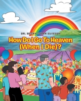 How Do I Go to Heaven (When I Die)? 1098060733 Book Cover