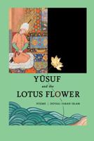 Yusuf and the Lotus Flower: Poems 1894543661 Book Cover