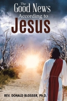 The Good News According to Jesus: The Message & Resurrection of Jesus for the Mission of the Church B0DWK4RFNG Book Cover