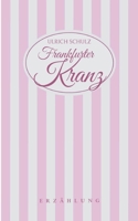 Frankfurter Kranz: Erzählung 3758331307 Book Cover