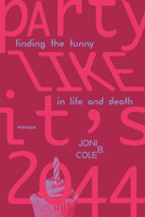 Party Like It's 2044: Finding the Funny in Life and Death 0826365566 Book Cover
