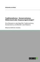 Traditionalismus - Konservatismus, Widerstand oder Anpassungsstrategie?: Eine Diskussion zu den Begriffen Traditionalismus, Konservatismus und Wandel in der Moderne 3640714024 Book Cover
