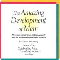 The Amazing Development of Men: How Men Change from Birth to Seniority and the Most Common Mistakes to Avoid 0974143545 Book Cover