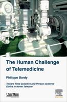 The Human Challenge of Telemedicine: Toward a Time-Sensitive and Person-Centered Ethics of Home Telecare 1785483048 Book Cover