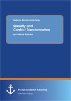 Security and Conflict Transformation: An Internal Business 3954891840 Book Cover