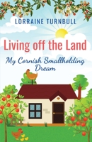 Living off the Land: My Cornish Smallholding Dream 1916389023 Book Cover