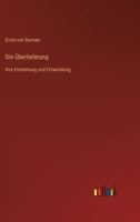 Die Überlieferung: Ihre Entstehung und Entwicklung 3368448099 Book Cover