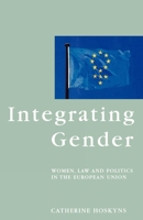 Integrating Gender: Women, Law, and Politics in the European Union 1859840787 Book Cover