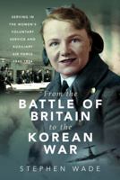 From the Battle of Britain to the Korean War: Serving in the Women's Voluntary Service and Auxiliary Air Force, 1940-1954 139904088X Book Cover