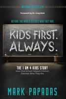 KIDS FIRST. ALWAYS.: THE I AM 4 KIDS STORY B0HD9F6WZV Book Cover