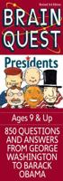 Brain Quest Presidents: 850 Questions and Answers About the Men, the Office and the Times 0761172386 Book Cover