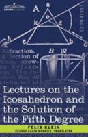 Lectures on the Icosahedron and the Solution of the Fifth Degree 1602069891 Book Cover