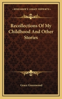 Recollections of My Childhood, and Other Stories 0548465460 Book Cover
