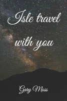 Isle travel with you B08N99YMF7 Book Cover