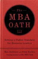 The MBA Oath: The Grassroots Movement That Is Bringing Integrity Back to Business 1591843359 Book Cover