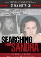 Searching for Sandra, The Story Behind the Disappearance of Sandra Cantu 193672412X Book Cover