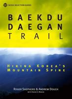 Baekdu Daegan Trail: Hiking Korea's Mountain Spine 8991913679 Book Cover