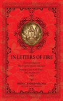 In Letters of Fire: Thirteenth Regiment West Virginia Infantry Volunteers: Drawing a Line in the Wild - Lord, the glory of it - 1863 1970730900 Book Cover