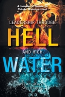 Leadership Through Hell and High Water 1039168795 Book Cover
