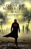 God Says Count the Number of the Beast: Why the Church Can Learn the Identity of the Antichrist! 1736776150 Book Cover