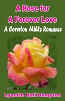 A Rose for a Forever Love: A Coverton Mills Romance (Coverton Mills Romance Series) (Volume 3) 1613862555 Book Cover
