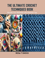 The Ultimate Crochet Techniques Book: Elevate Your Wardrobe with Essential Tips B0CSKBBLL2 Book Cover