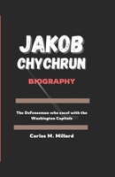JAKOB CHYCHRUN BIOGRAPHY: The Defenseman who excel with the Washington Capitals B0F2MYYCNL Book Cover