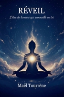 RÉVEIL : L’être de lumière qui sommeille en toi: Guide d'éveil spirituel pour se libérer de l’ego et retrouver sa vraie nature (French Edition) B0FQPCDLJJ Book Cover