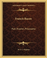 Francis Bacon, Poet, Prophet, Philosopher, Versus Phantom Captain Shakespeare, The Rosicrucian mask 1781071551 Book Cover