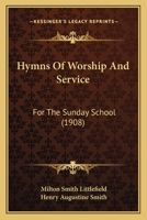 Hymns Of Worship And Service: For The Sunday School 1164678205 Book Cover