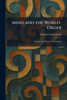 Mind and the World-Order: Outline of a Theory of Knowledge 1025844157 Book Cover