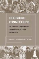 Fieldwork Connections: The Fabric of Ethnographic Collaboration in China and America 0295986689 Book Cover