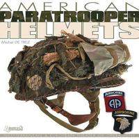 American Paratrooper Helmets: Mediterranean & European Theater of Operations 2352501415 Book Cover