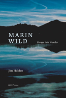 Marin Wild: Forays into Wonder B0HHCWM6PW Book Cover